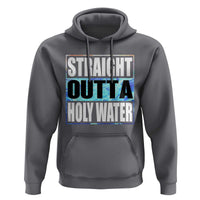 Straight Outta Holy Water Hoodie Baptismal Baptism Christening