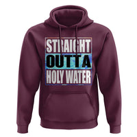 Straight Outta Holy Water Hoodie Baptismal Baptism Christening