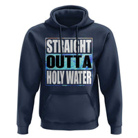 Straight Outta Holy Water Hoodie Baptismal Baptism Christening