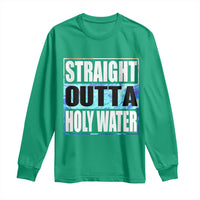 Straight Outta Holy Water Long Sleeve Shirt Baptismal Baptism Christening