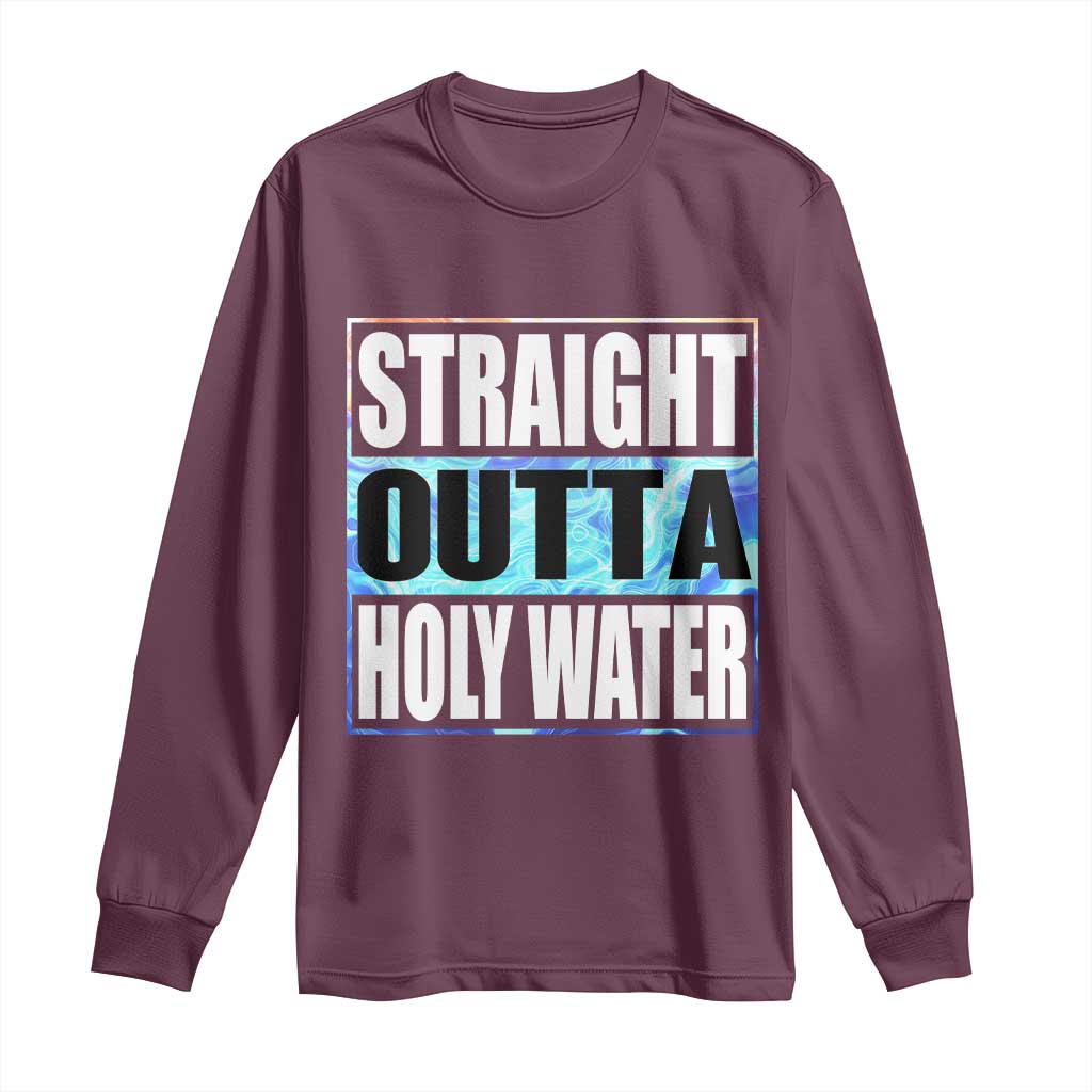 Straight Outta Holy Water Long Sleeve Shirt Baptismal Baptism Christening