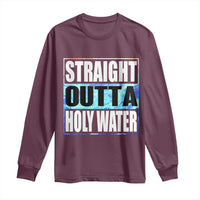 Straight Outta Holy Water Long Sleeve Shirt Baptismal Baptism Christening