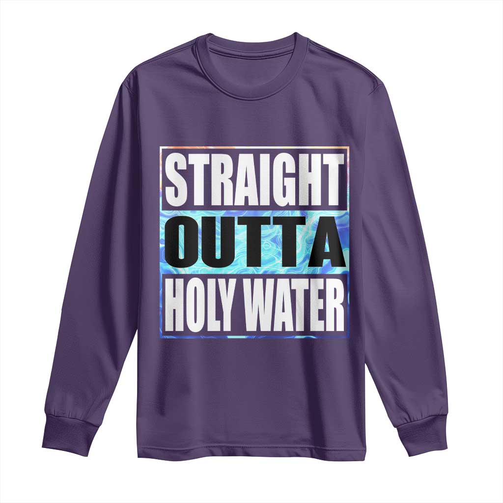 Straight Outta Holy Water Long Sleeve Shirt Baptismal Baptism Christening