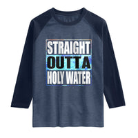 Straight Outta Holy Water Raglan Shirt Baptismal Baptism Christening