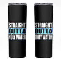 Straight Outta Holy Water Skinny Tumbler Baptismal Baptism Christening
