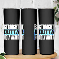 Straight Outta Holy Water Skinny Tumbler Baptismal Baptism Christening