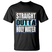 Straight Outta Holy Water T Shirt Baptismal Baptism Christening