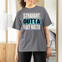 Straight Outta Holy Water T Shirt For Women Baptismal Baptism Christening