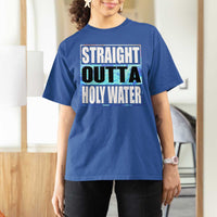 Straight Outta Holy Water T Shirt For Women Baptismal Baptism Christening