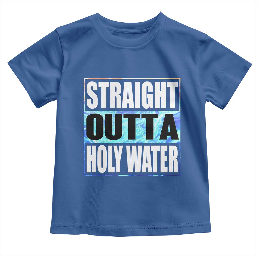 Straight Outta Holy Water Toddler T Shirt Baptismal Baptism Christening
