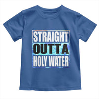 Straight Outta Holy Water Toddler T Shirt Baptismal Baptism Christening