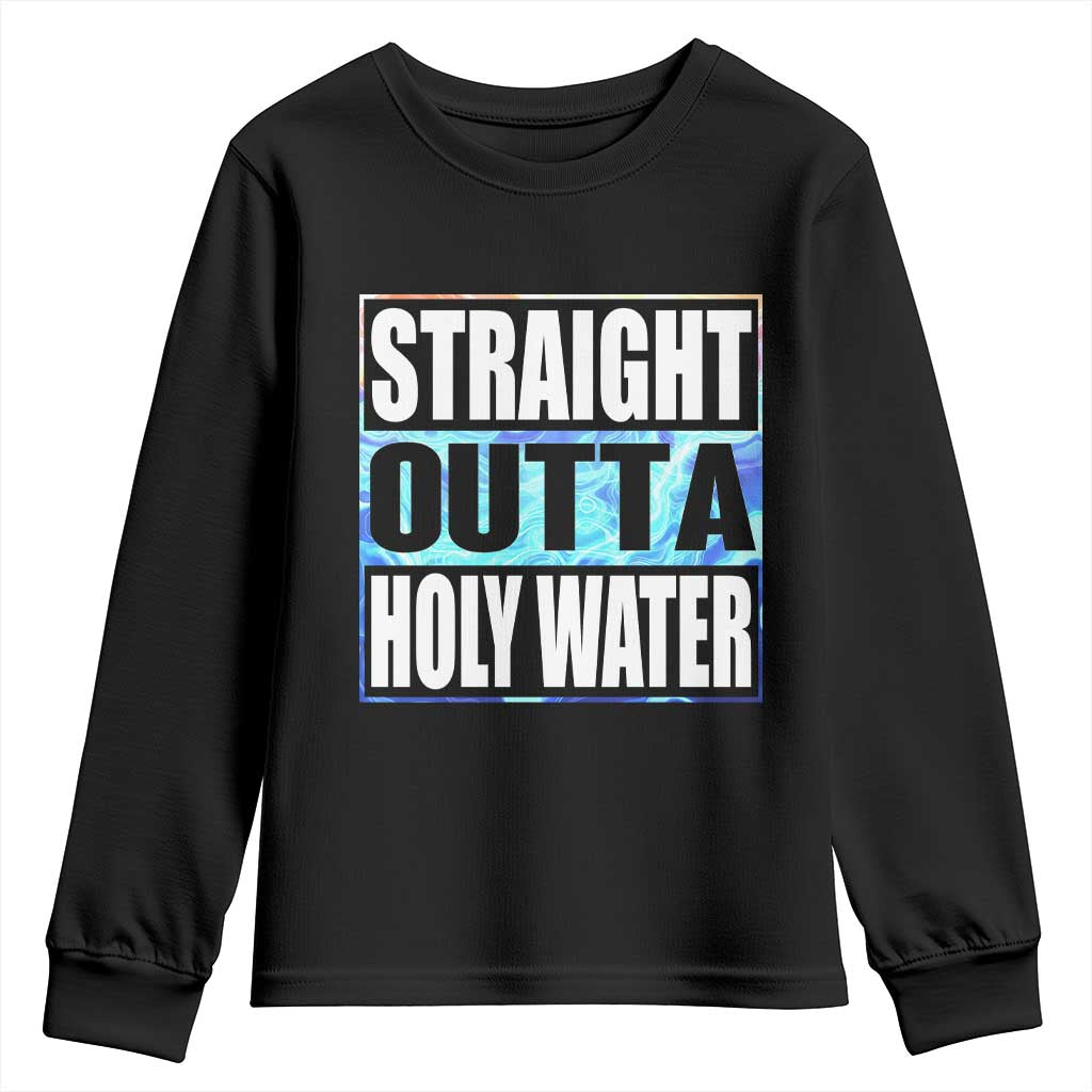 Straight Outta Holy Water Youth Sweatshirt Baptismal Baptism Christening