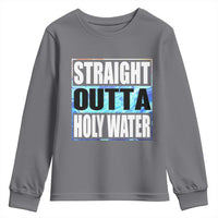 Straight Outta Holy Water Youth Sweatshirt Baptismal Baptism Christening