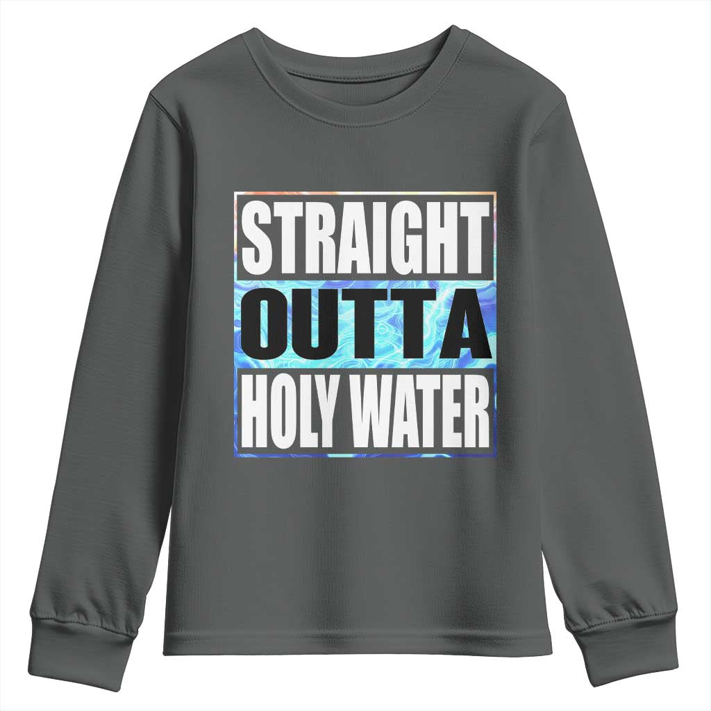 Straight Outta Holy Water Youth Sweatshirt Baptismal Baptism Christening