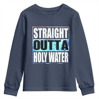 Straight Outta Holy Water Youth Sweatshirt Baptismal Baptism Christening