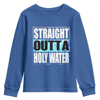 Straight Outta Holy Water Youth Sweatshirt Baptismal Baptism Christening