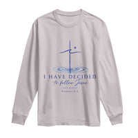 New Believer Long Sleeve Shirt I Have Decided To Follow Jesus In Baptism Cross Water