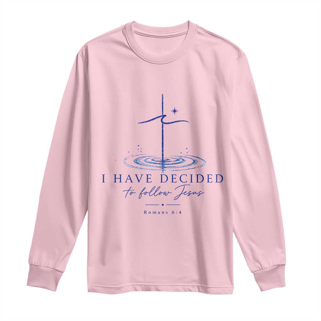 New Believer Long Sleeve Shirt I Have Decided To Follow Jesus In Baptism Cross Water
