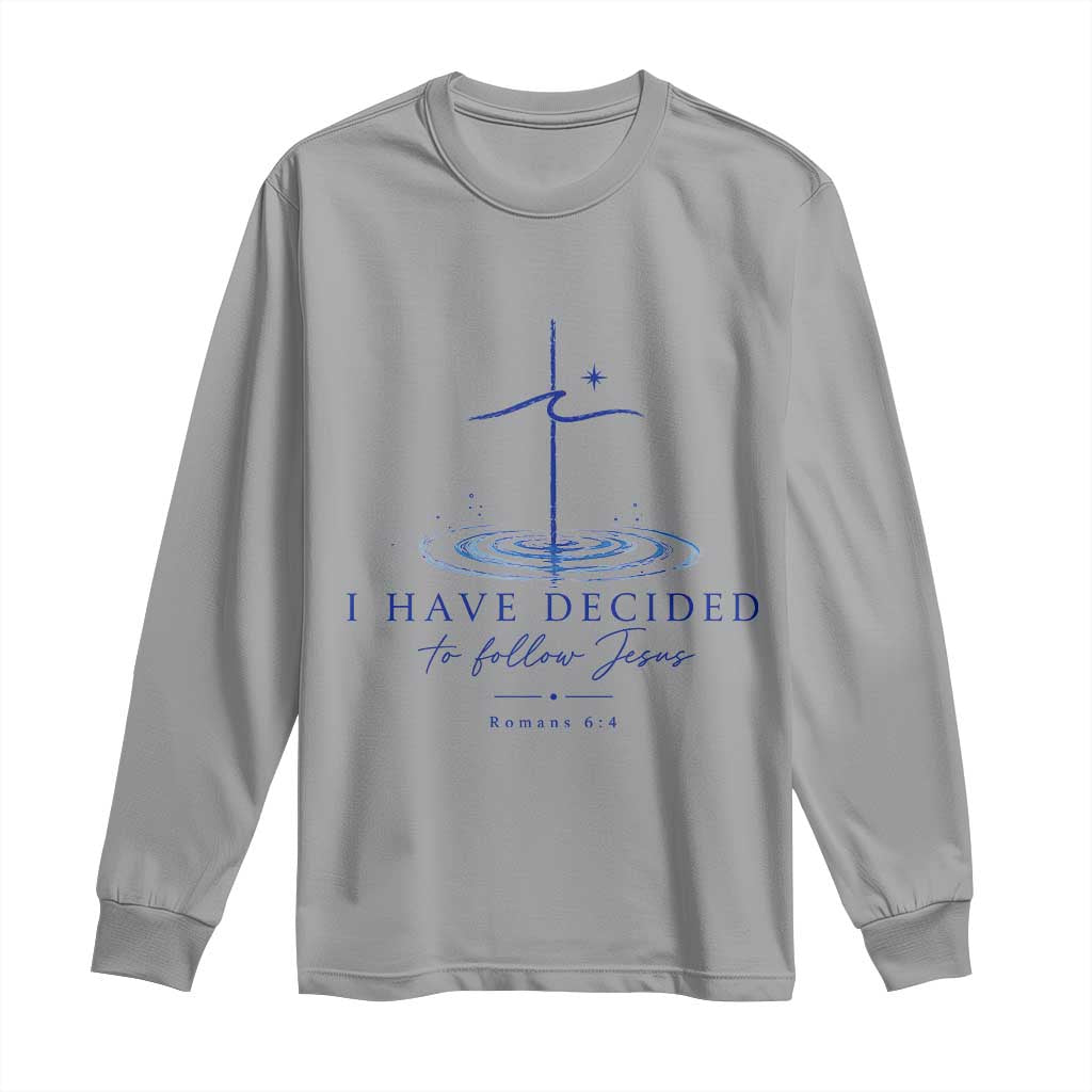 New Believer Long Sleeve Shirt I Have Decided To Follow Jesus In Baptism Cross Water