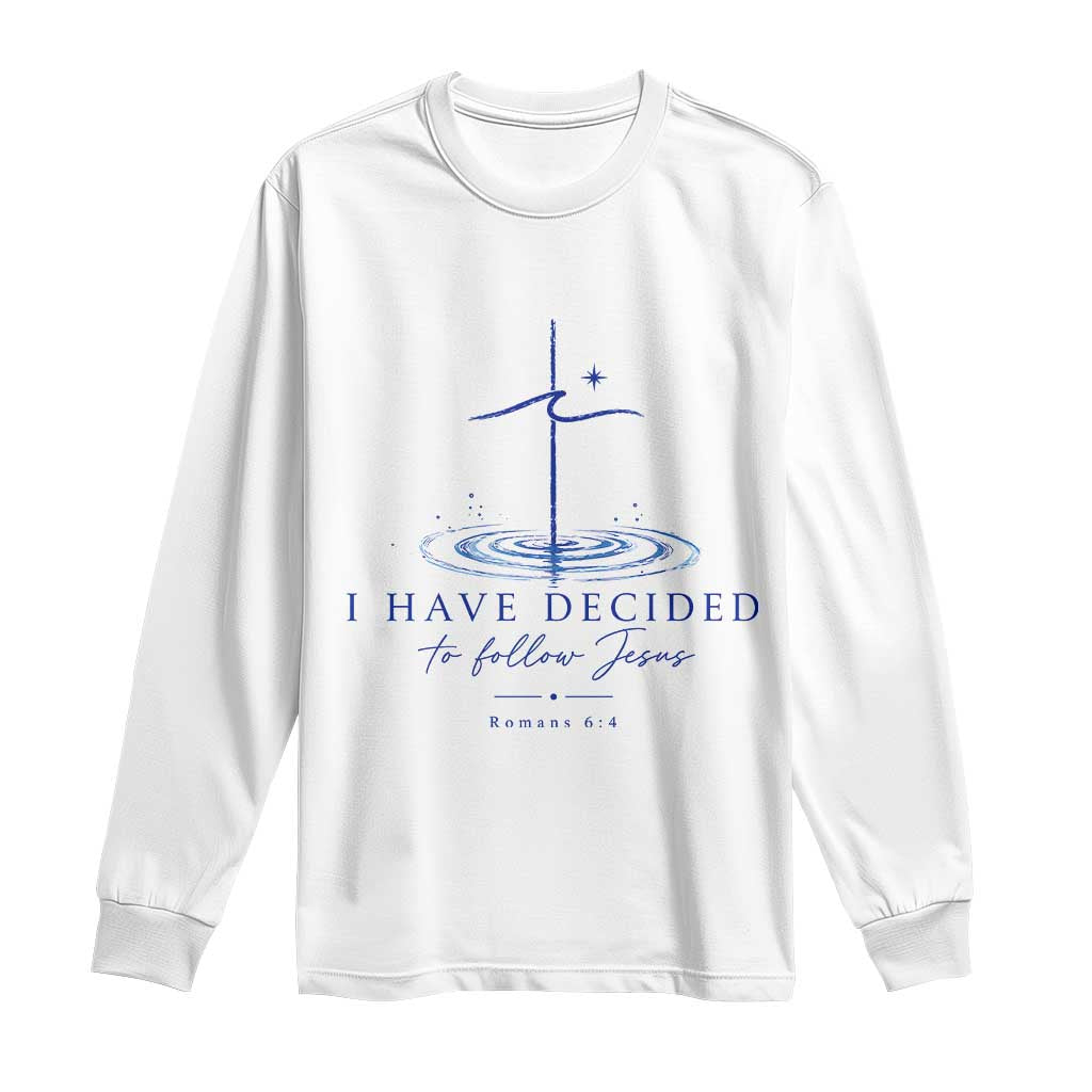 New Believer Long Sleeve Shirt I Have Decided To Follow Jesus In Baptism Cross Water