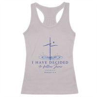 New Believer Racerback Tank Top I Have Decided To Follow Jesus In Baptism Cross Water