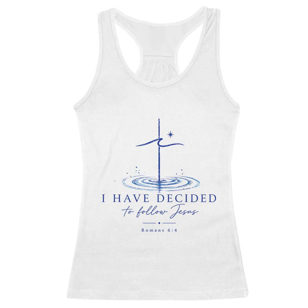New Believer Racerback Tank Top I Have Decided To Follow Jesus In Baptism Cross Water