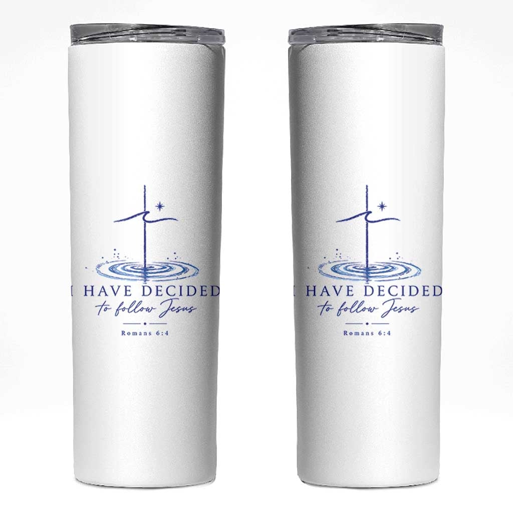 New Believer Skinny Tumbler I Have Decided To Follow Jesus In Baptism Cross Water
