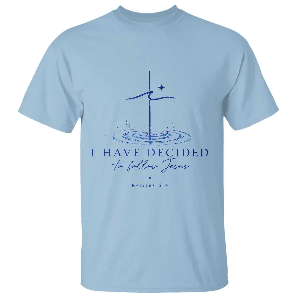 New Believer T Shirt I Have Decided To Follow Jesus In Baptism Cross Water