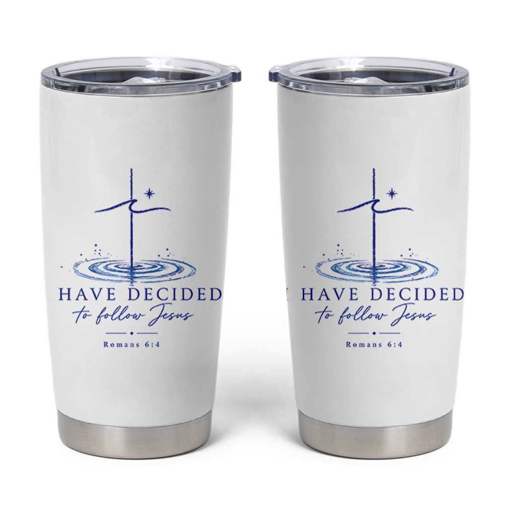 New Believer Tumbler Cup I Have Decided To Follow Jesus In Baptism Cross Water