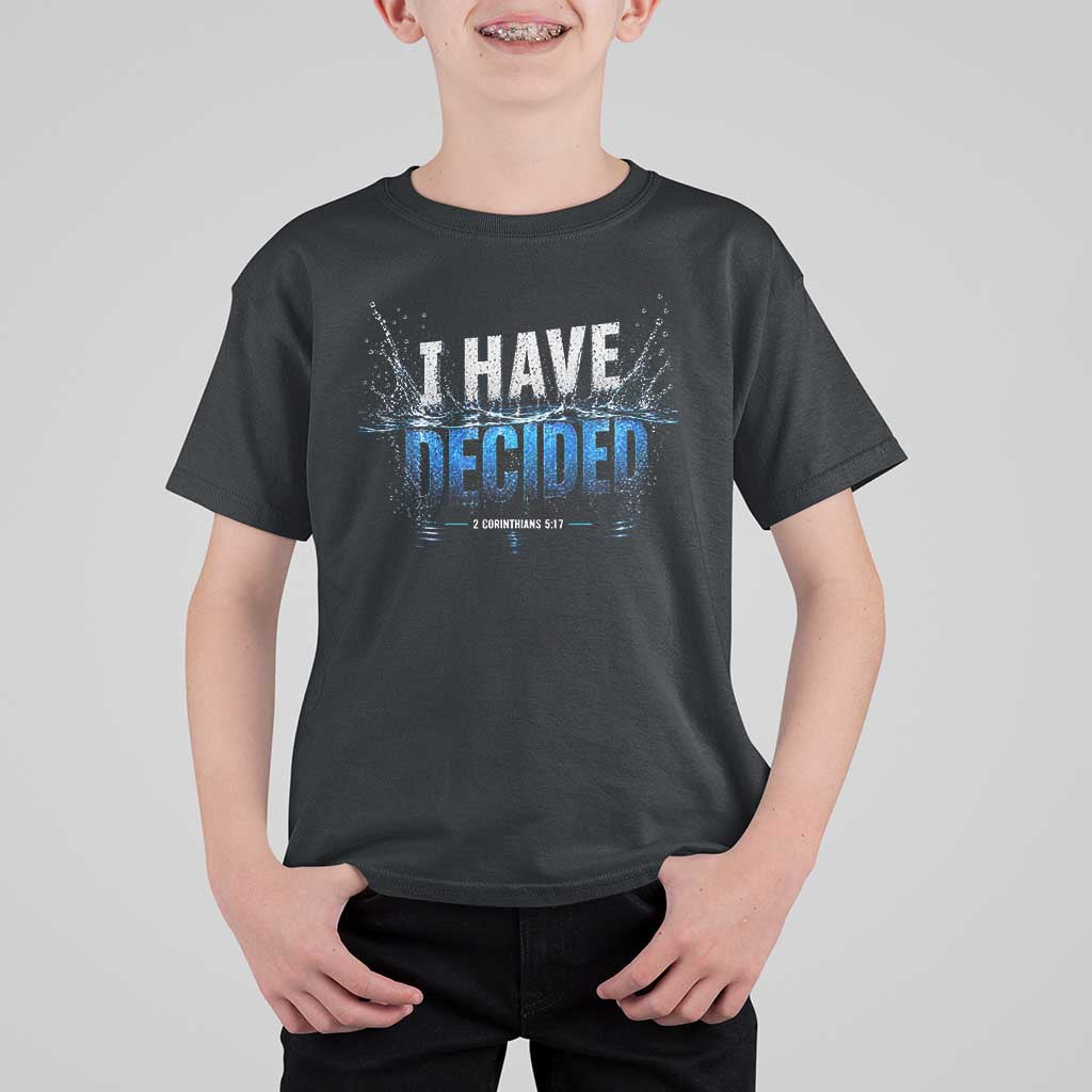 Christian Baptism T Shirt For Kid New Believer Water Immersion Baptized I Have Decided
