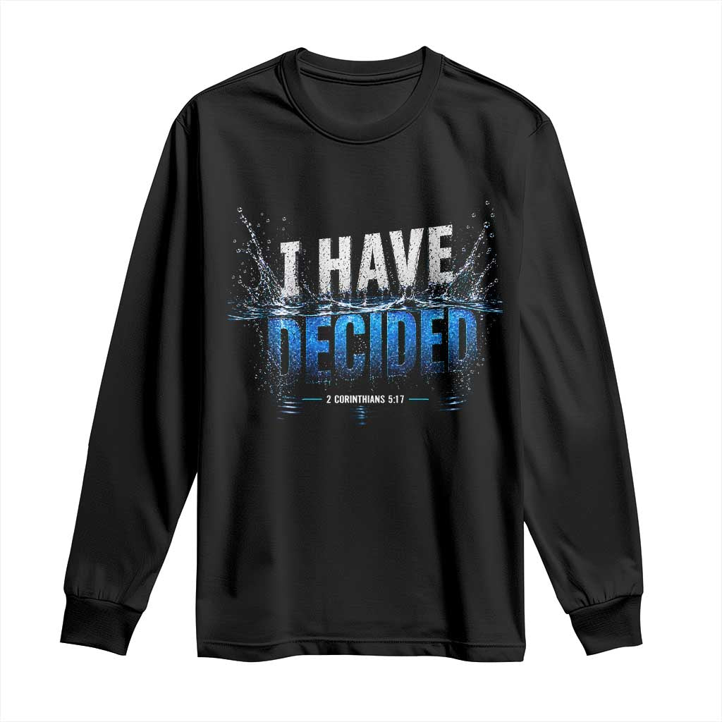 Christian Baptism Long Sleeve Shirt New Believer Water Immersion Baptized I Have Decided