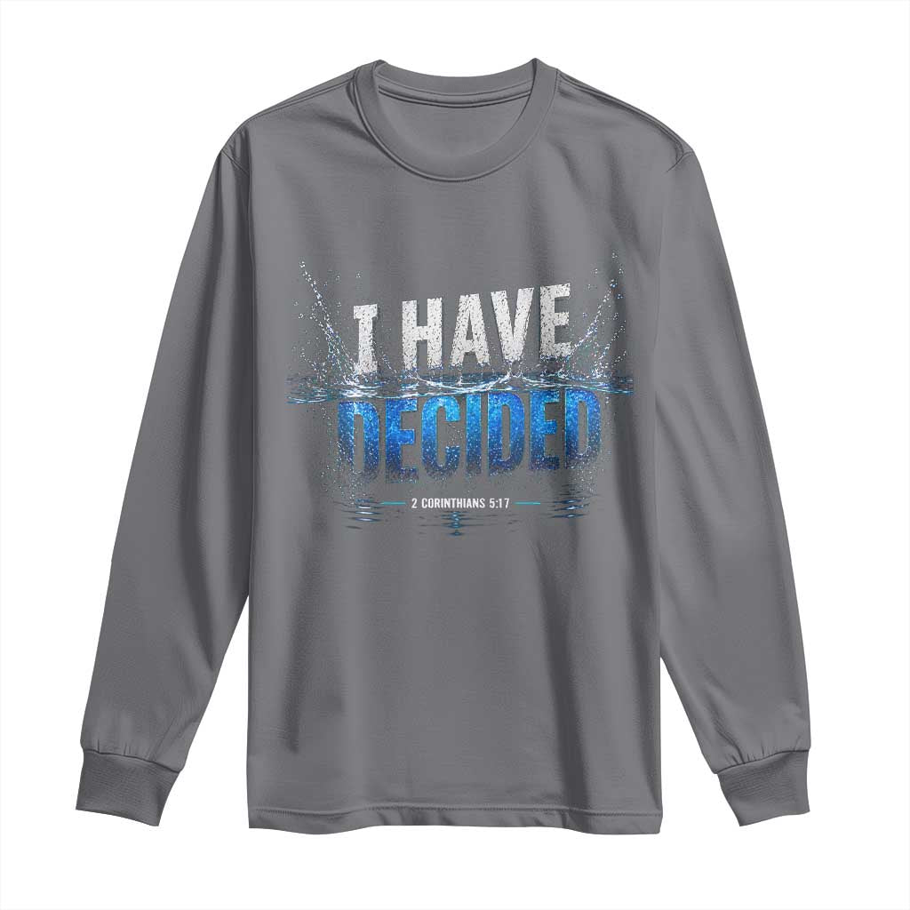 Christian Baptism Long Sleeve Shirt New Believer Water Immersion Baptized I Have Decided