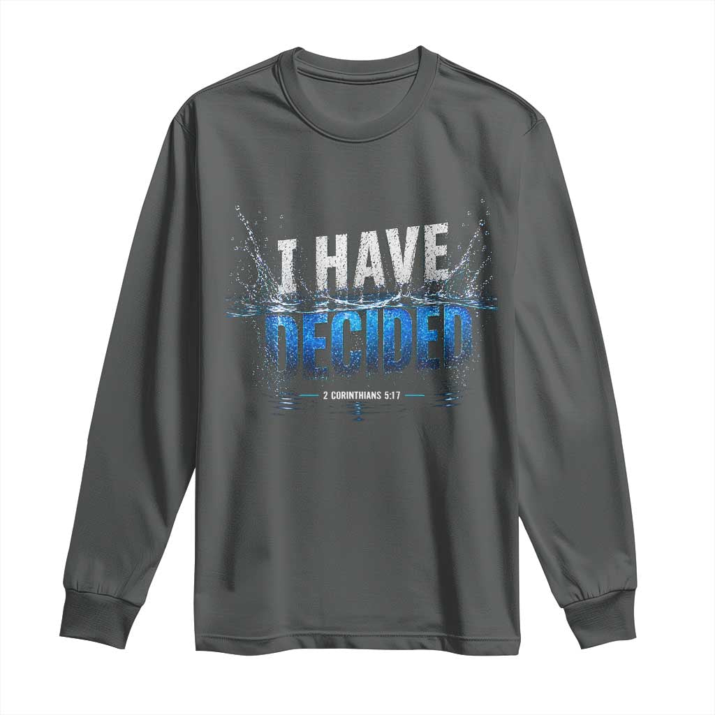 Christian Baptism Long Sleeve Shirt New Believer Water Immersion Baptized I Have Decided
