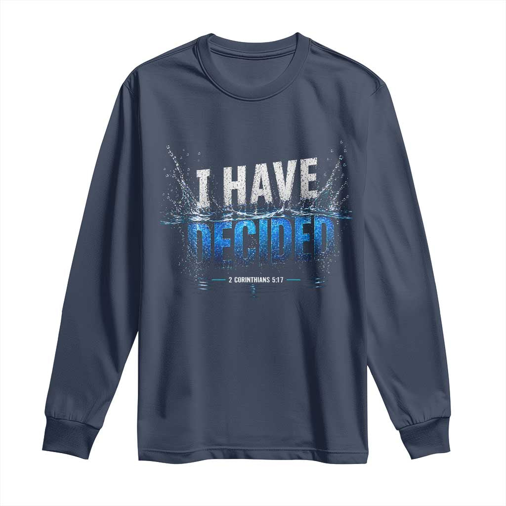 Christian Baptism Long Sleeve Shirt New Believer Water Immersion Baptized I Have Decided