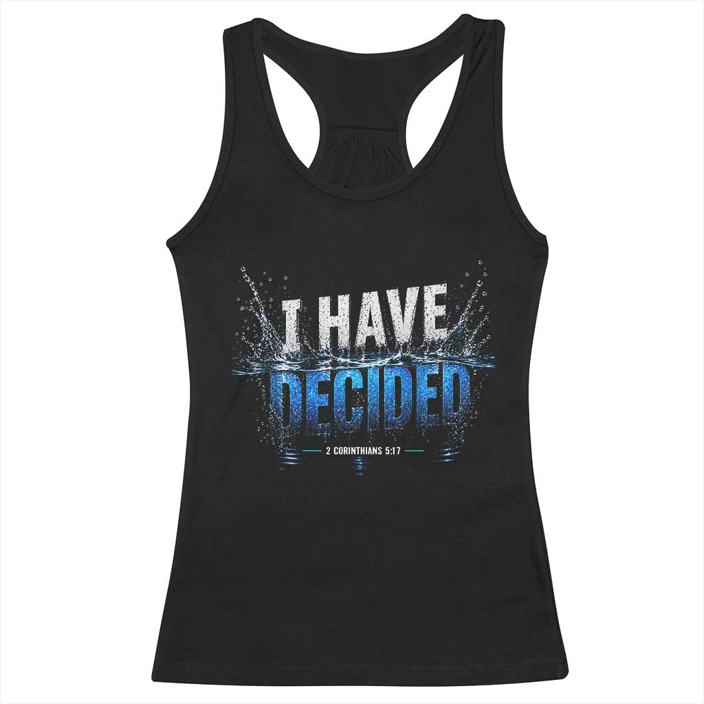 Christian Baptism Racerback Tank Top New Believer Water Immersion Baptized I Have Decided