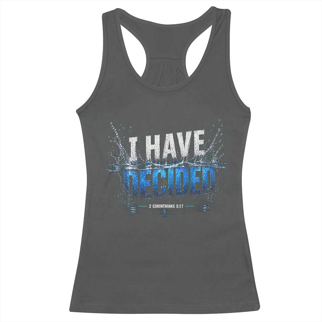 Christian Baptism Racerback Tank Top New Believer Water Immersion Baptized I Have Decided