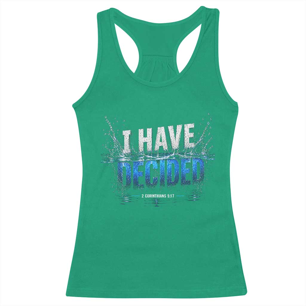Christian Baptism Racerback Tank Top New Believer Water Immersion Baptized I Have Decided