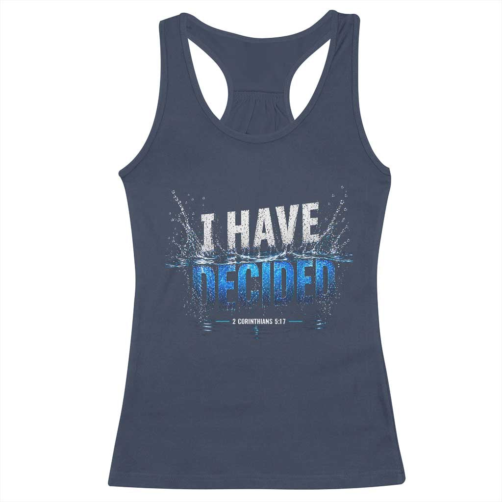 Christian Baptism Racerback Tank Top New Believer Water Immersion Baptized I Have Decided