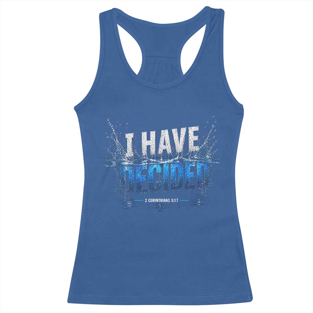 Christian Baptism Racerback Tank Top New Believer Water Immersion Baptized I Have Decided