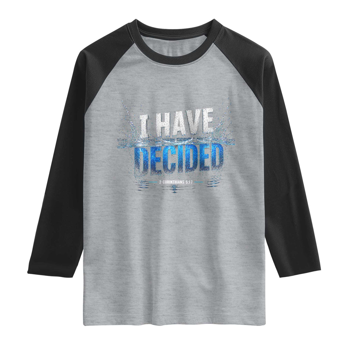 Christian Baptism Raglan Shirt New Believer Water Immersion Baptized I Have Decided