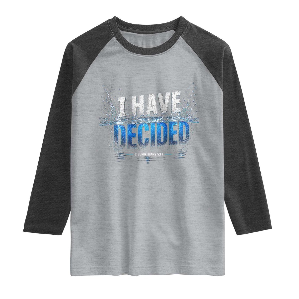 Christian Baptism Raglan Shirt New Believer Water Immersion Baptized I Have Decided
