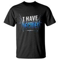 Christian Baptism T Shirt New Believer Water Immersion Baptized I Have Decided