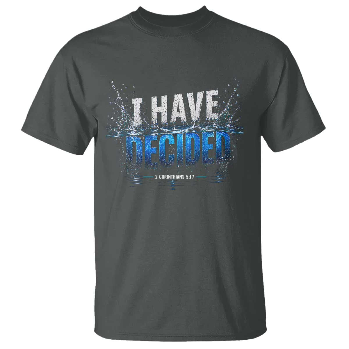 Christian Baptism T Shirt New Believer Water Immersion Baptized I Have Decided