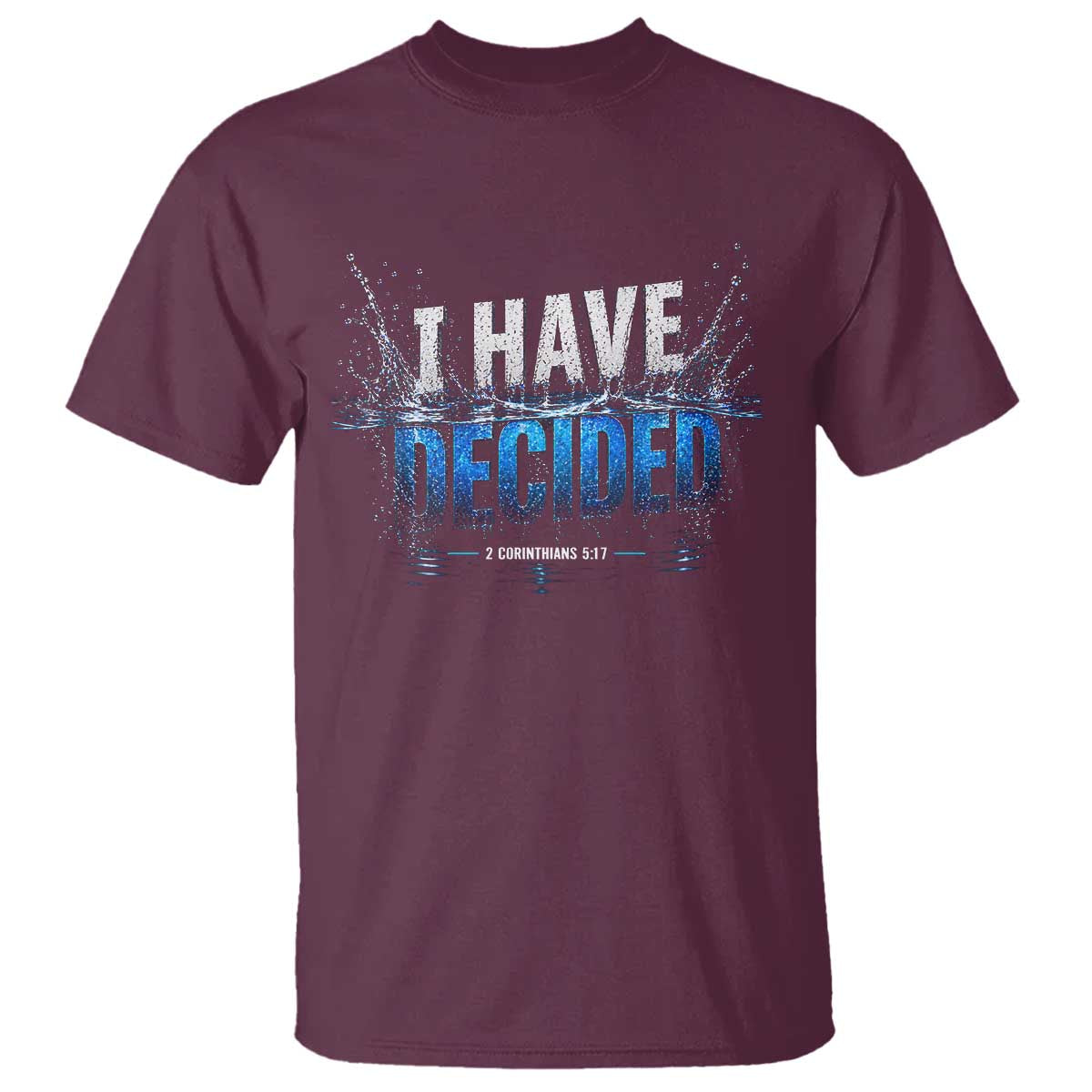 Christian Baptism T Shirt New Believer Water Immersion Baptized I Have Decided