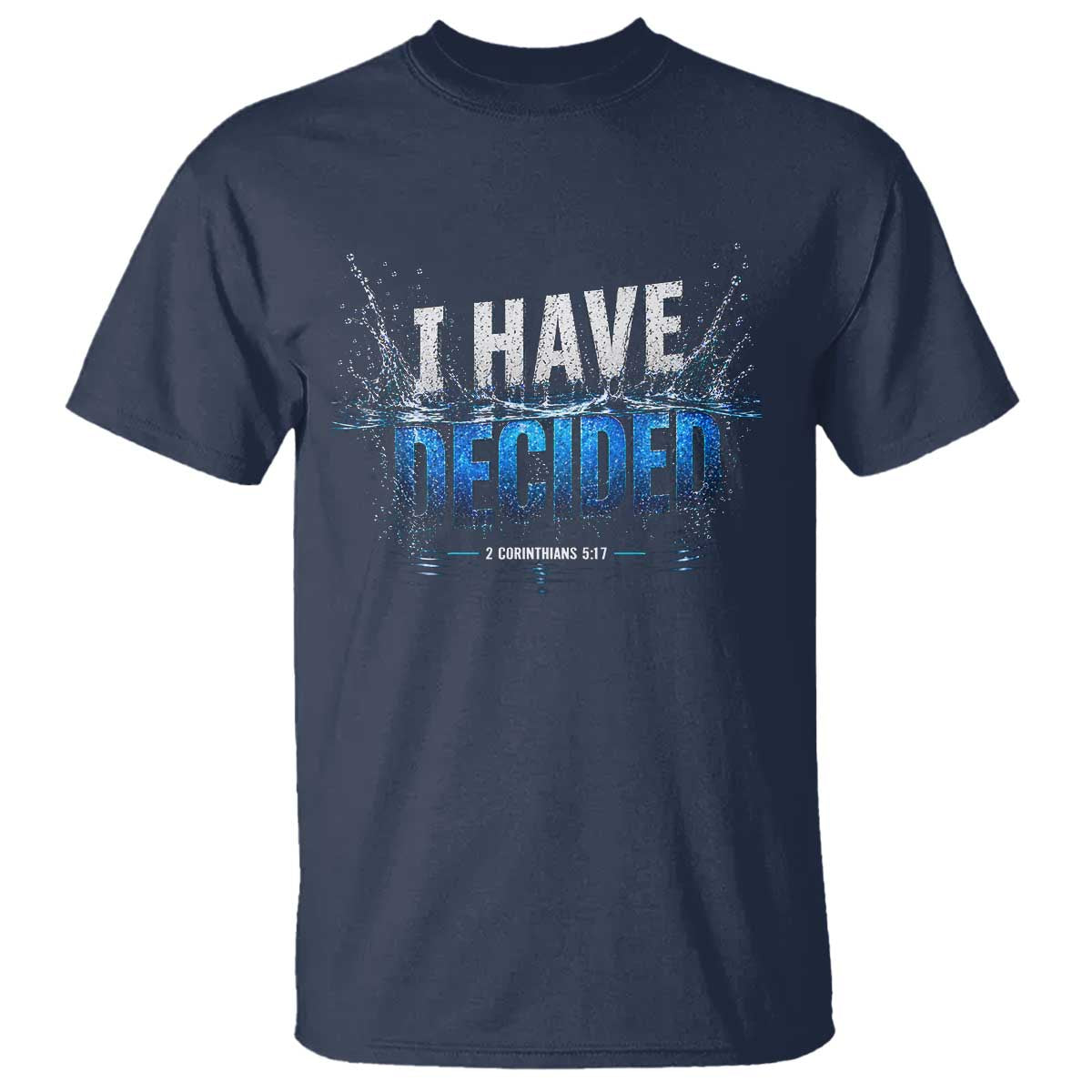 Christian Baptism T Shirt New Believer Water Immersion Baptized I Have Decided
