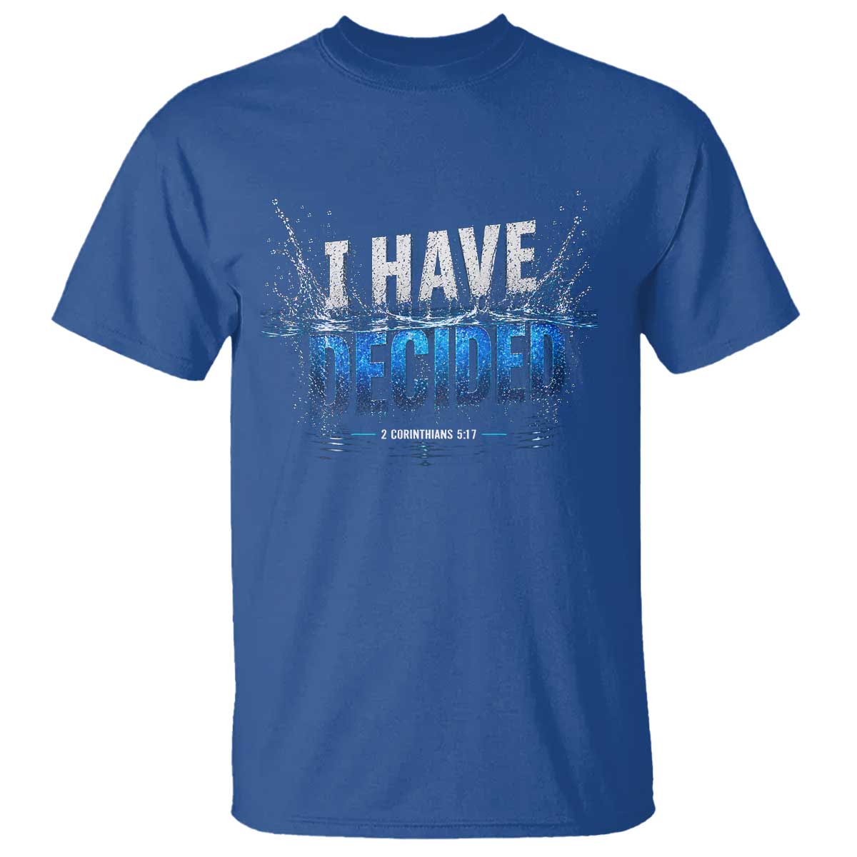 Christian Baptism T Shirt New Believer Water Immersion Baptized I Have Decided