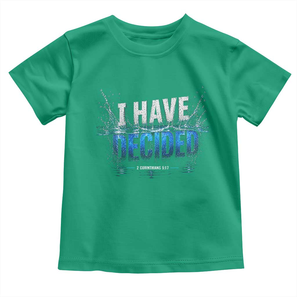 Christian Baptism Toddler T Shirt New Believer Water Immersion Baptized I Have Decided
