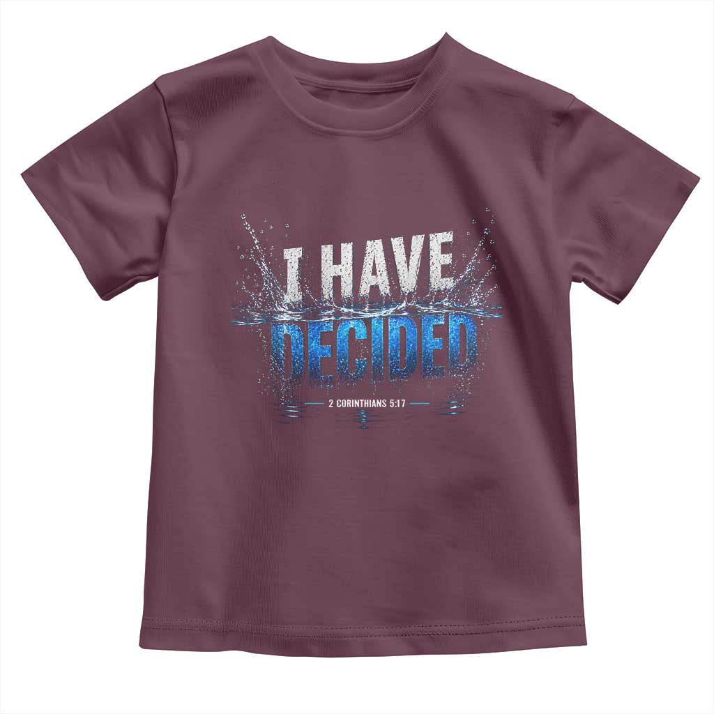 Christian Baptism Toddler T Shirt New Believer Water Immersion Baptized I Have Decided