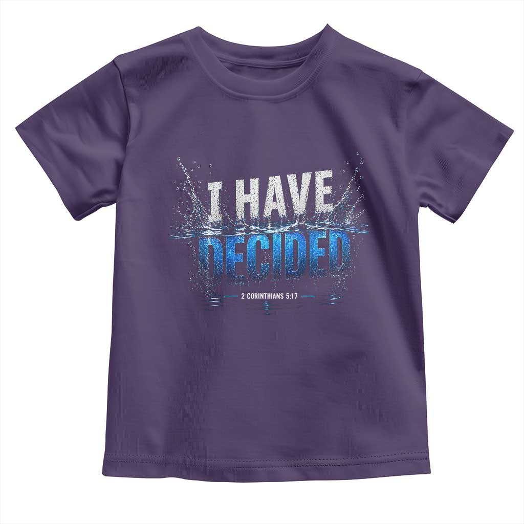 Christian Baptism Toddler T Shirt New Believer Water Immersion Baptized I Have Decided