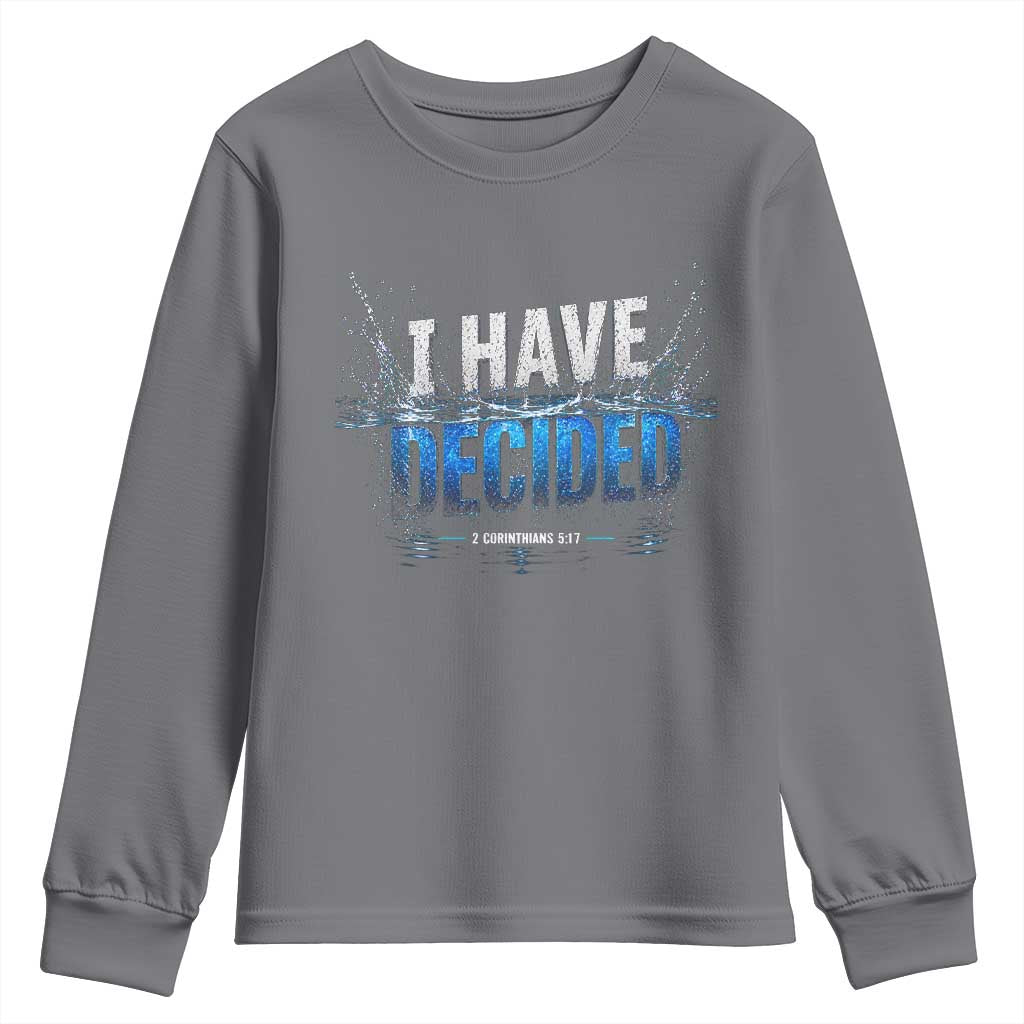 Christian Baptism Youth Sweatshirt New Believer Water Immersion Baptized I Have Decided